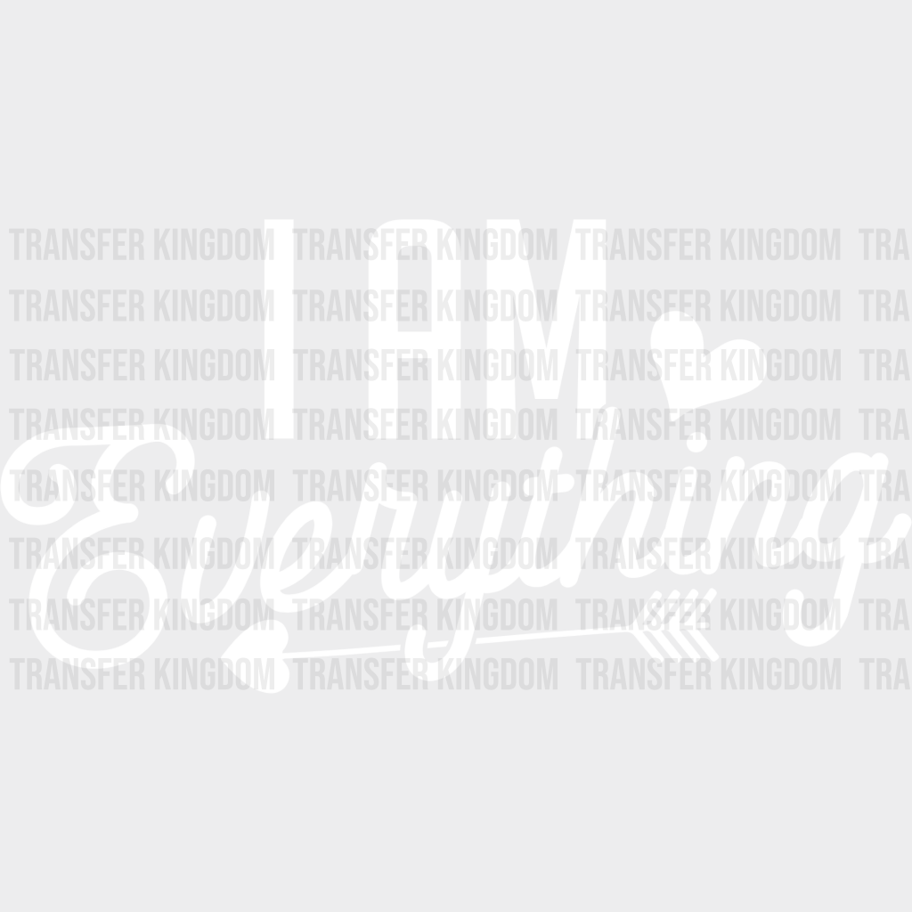 I Am Everything - Boyfriend-Girlfriend Dtf Heat Transfer Unisex S & M (10’’) / Light Color