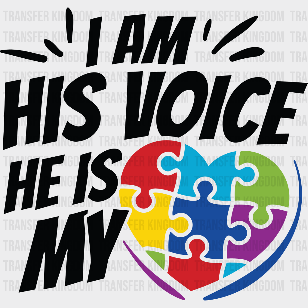 I Am His Voice He Is My Heart Autism Awareness Design - DTF heat transfer - Transfer Kingdom