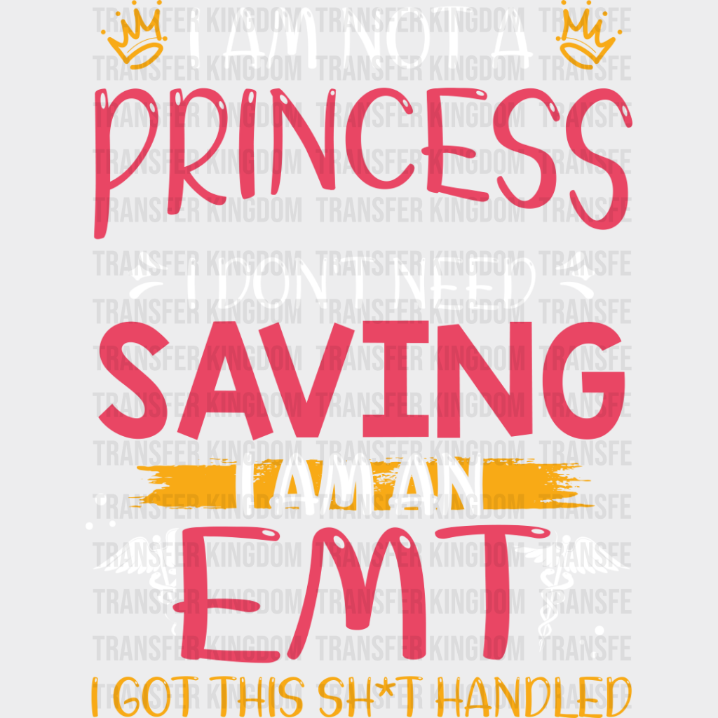 I Am Not A Princess - Emt Dtf Transfer