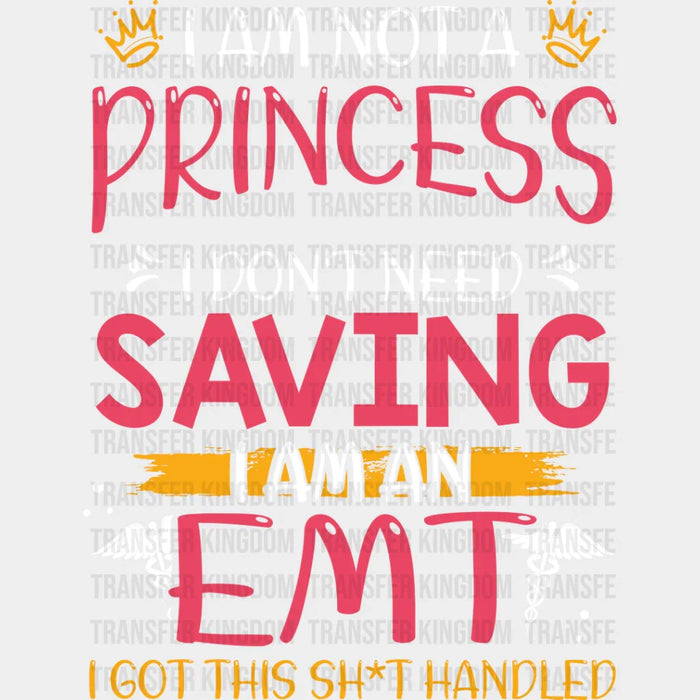 I Am Not A Princess - EMT DTF Transfer