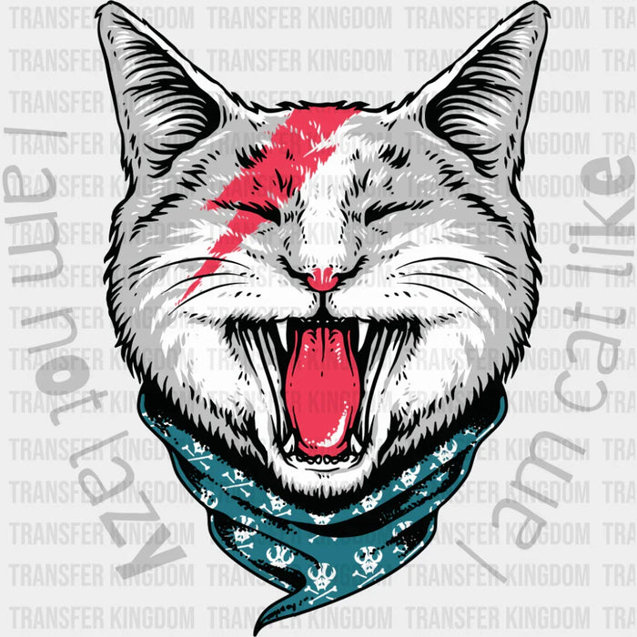 I Am Not Lazy, I Am Cat Like - Cats DTF Transfer