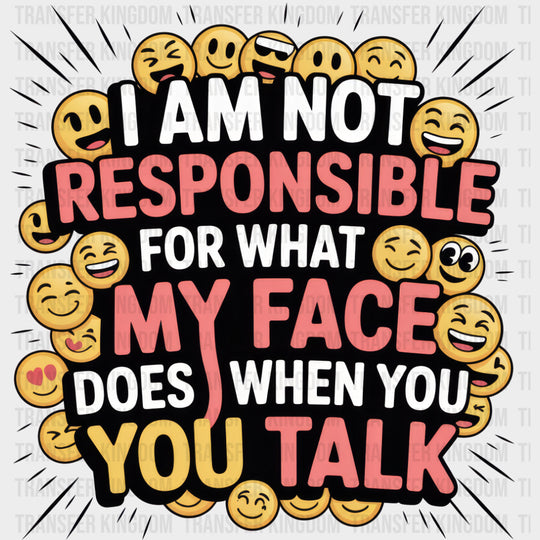 I Am Not Responsible - Funny DTF Transfers Adult Unisex - S & M (10’’) / Dark Color Design (See Imaging)