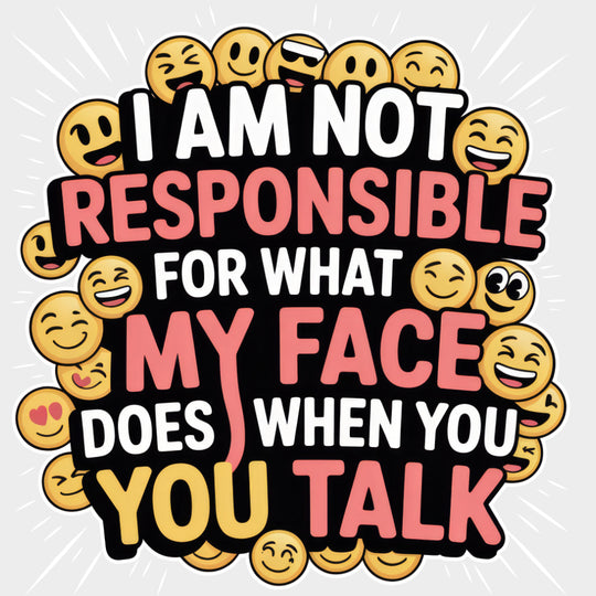 I Am Not Responsible - Funny DTF Transfers Adult Unisex - S & M (10’’) / Light Color Design (See Imaging)