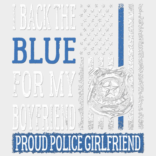 I Back The Blue For My Boyfriend - Police DTF Transfers transfer-kingdom Light Color Design (See Imaging)