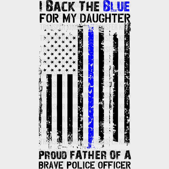 I Back The Blue For My Daughter - Police DTF Transfers