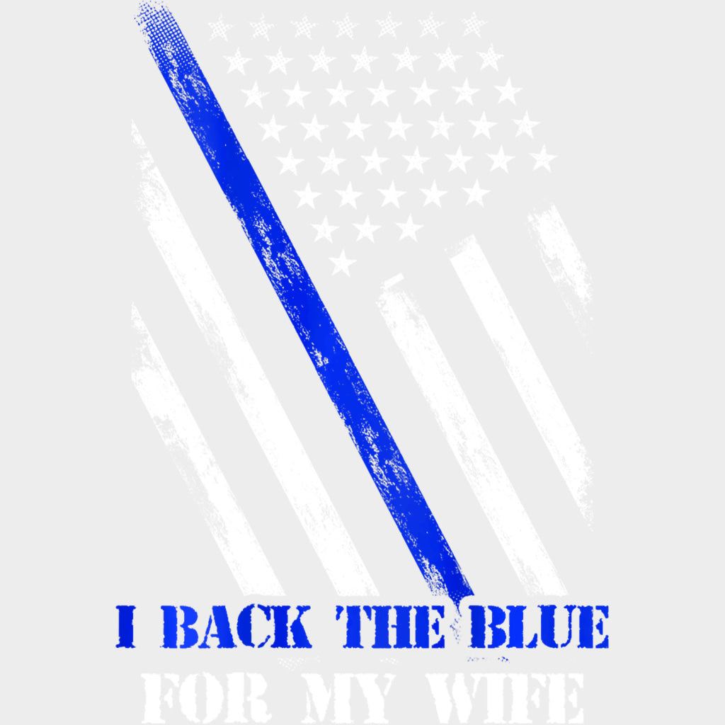 I Back The Blue For My Wife - Police DTF Transfers transfer-kingdom Light Color Design (See Imaging)