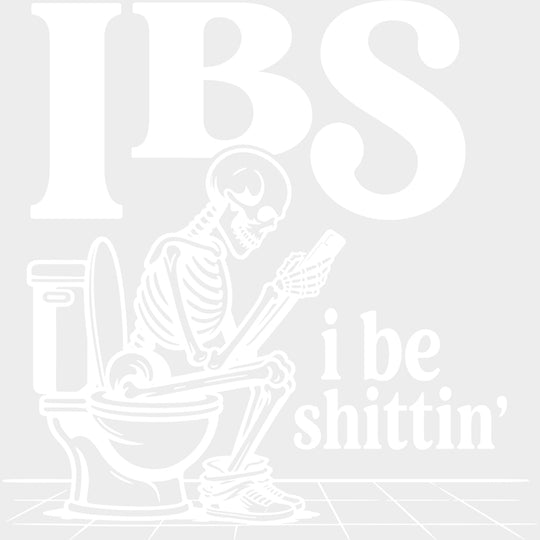 I Be Sh*ttin’ - Funny DTF Transfers - Adult Unisex - S & M (10’’) / Light Color Design (See Imaging)