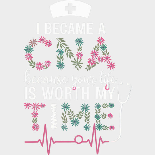 I Became A CNA Because... - CNA DTF Transfers Adult Unisex - S & M (10’’) / Light Color Design (See Imaging)