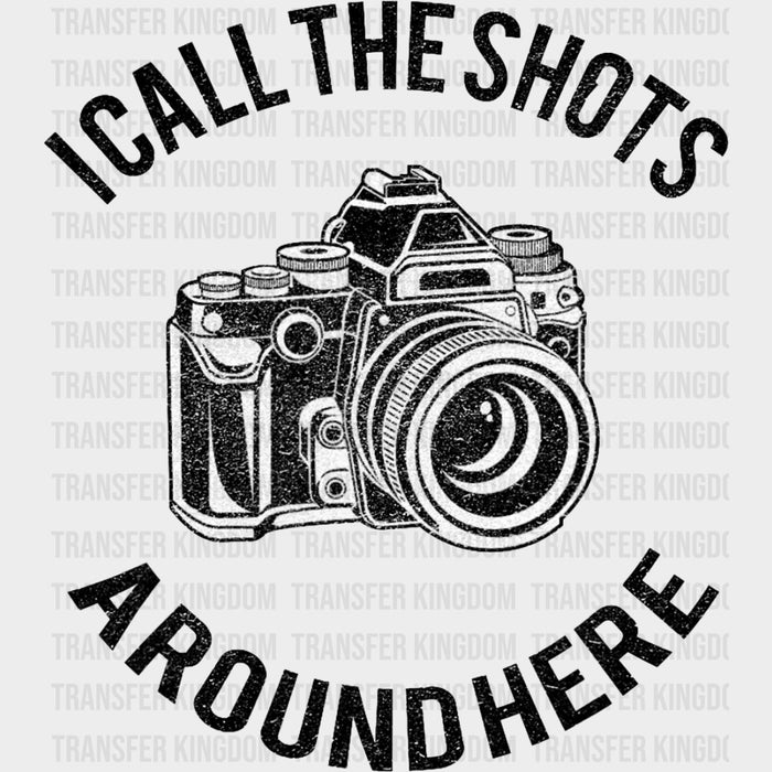 I Call The Shots Around Here, B&W - Photography DTF Transfers