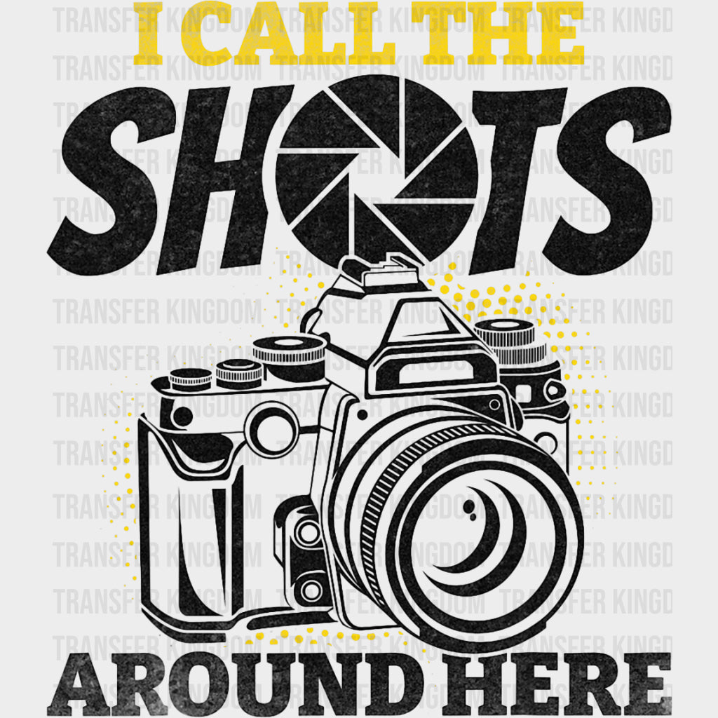 I Call The Shots Around Here - Photography DTF Transfers Adult Unisex - S & M (10’’) / Dark Color Design (See Imaging)