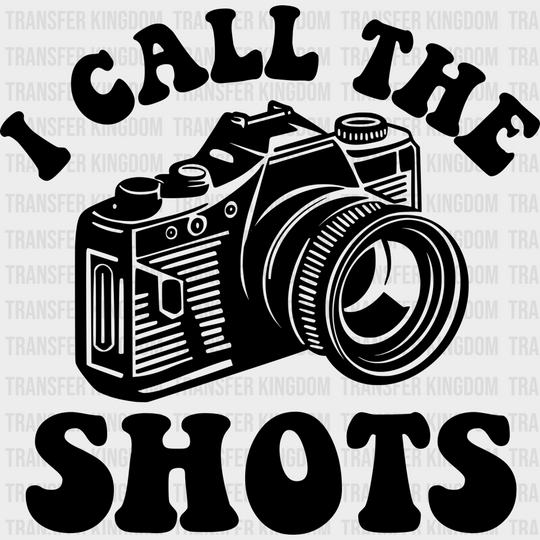 I Call The Shots - Photography Iron On Dtf Transfer Unisex S & M (10’’) / Dark Color Design See