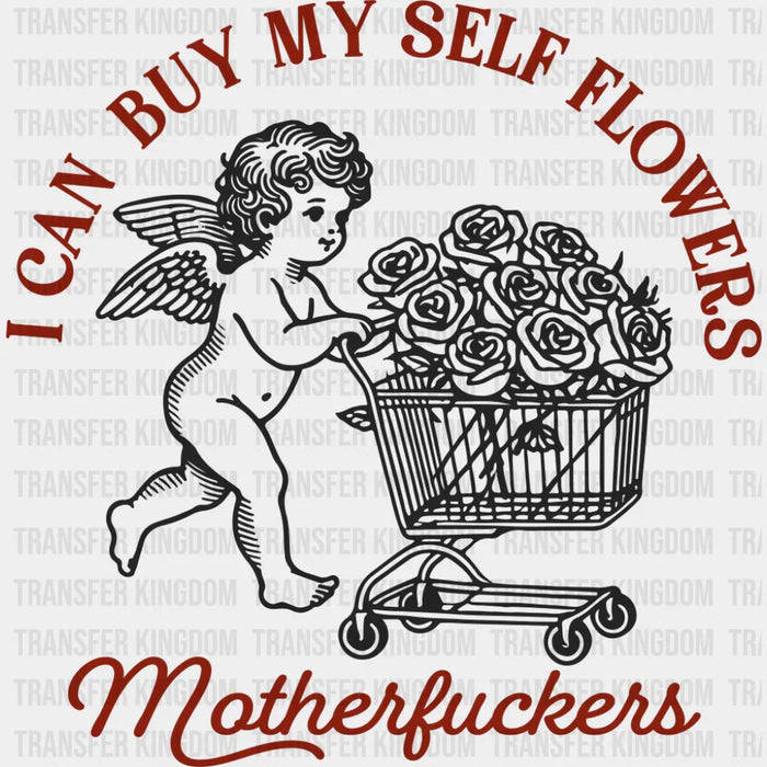 I Can Buy Myself Flowers - Valentine's Day DTF Transfer
