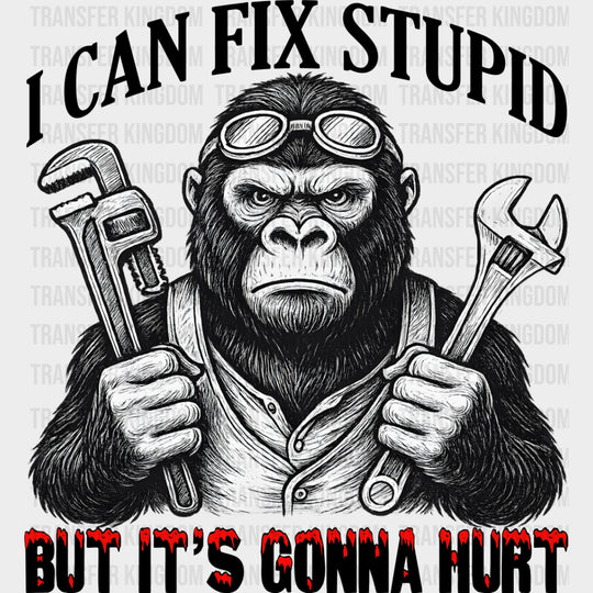 I Can Fix Stupid But It’s Gonna Hurt - Funny DTF Transfers Adult Unisex - S & M (10’’) / Dark Color Design (See Imaging)