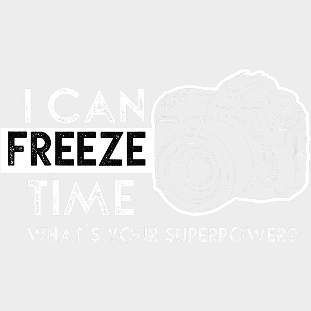 I Can Freeze Time, B&W DSLR - Photography DTF Transfers transfer-kingdom Light Color Design (See Imaging)