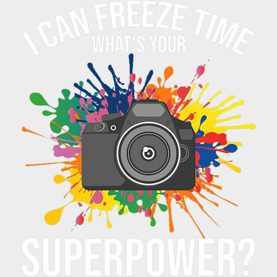 I Can Freeze Time, Colorful Splash - Photography DTF Transfers transfer-kingdom Light Color Design (See Imaging)