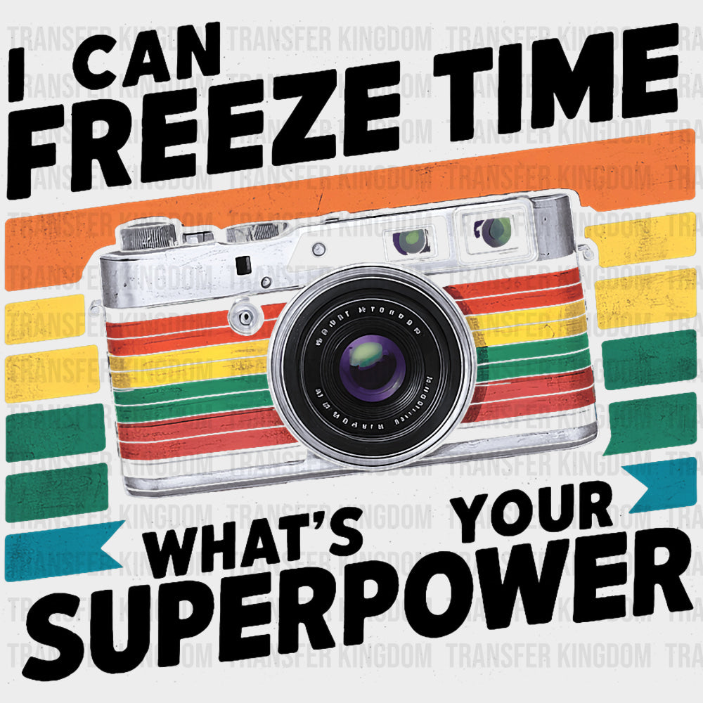 I Can Freeze Time, Rainbow Camera - Photography DTF Transfers transfer-kingdom Dark Color Design (See Imaging)