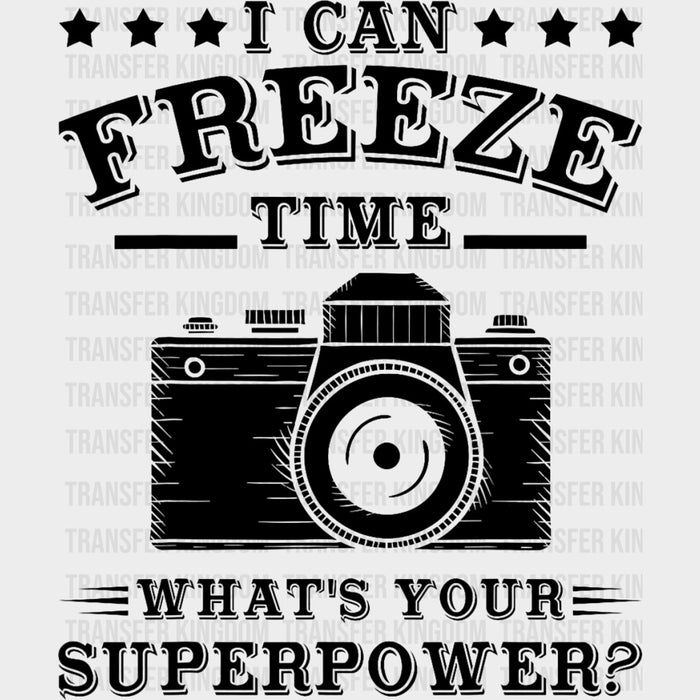 I Can Freeze Time, Vintage B&W - Photography DTF Transfers