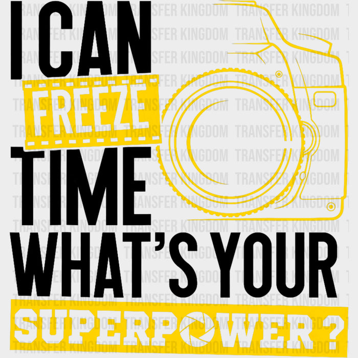 I Can Freeze Time, Yellow - Photography DTF Transfers