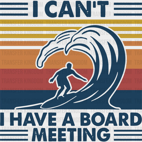 I Can't, I Have A Board Meeting, Blue & White - Surfing DTF Transfers transfer-kingdom Dark Color Design (See Imaging)