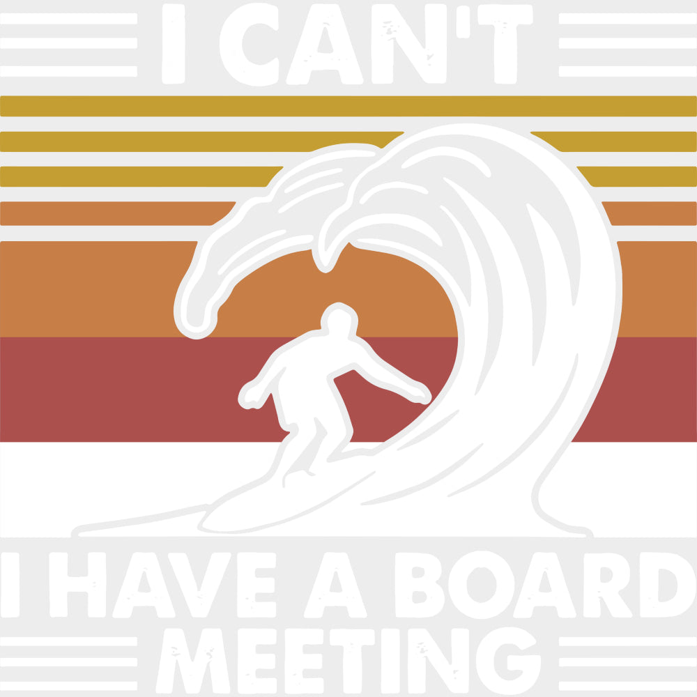 I Can't, I Have A Board Meeting, Blue & White - Surfing DTF Transfers transfer-kingdom Light Color Design (See Imaging)