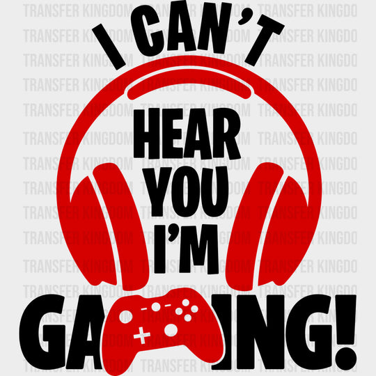 I Can’t Hear You - Video Games DTF Transfers - Adult Unisex - S & M (10’’) / Dark Color Design (See Imaging)