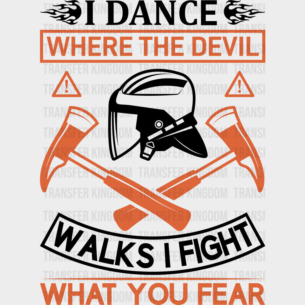 I Dance Where The Devil Walks, I Fight What You Fear - Fire Department DTF Transfers transfer-kingdom Dark Color Design (See Imaging)