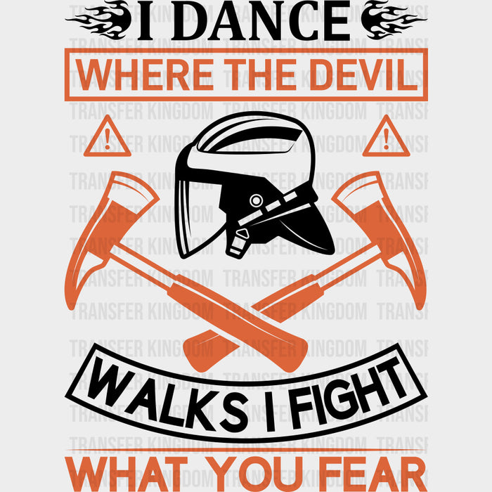 I Dance Where The Devil Walks, I Fight What You Fear - Fire Department DTF Transfers