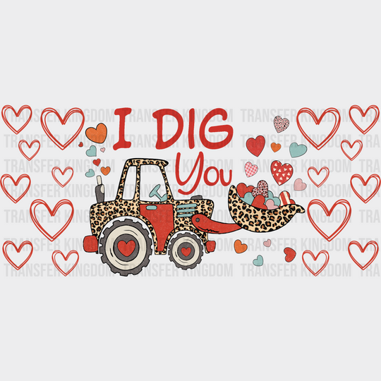 I Dig You - Valentine’s Day Cup Wrap Uv Sticker Permanent Dtf Decal