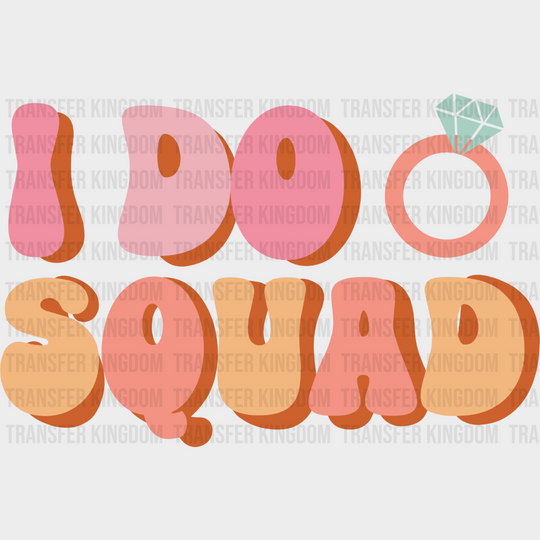 I Do Squad Ring Design - Bachelorette Iron On Dtf Transfer