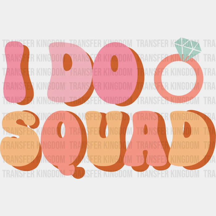 I Do Squad Ring Design - Bachelorette Iron On DTF Transfer