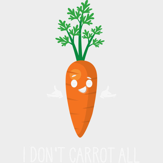 I Don’t Carrot All - Vegan DTF Transfers - Adult Unisex - S & M (10’’) / Light Color Design (See Imaging)