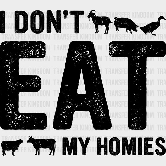 I Don’t Eat My Homies - Vegan DTF Transfers - Adult Unisex - S & M (10’’) / Dark Color Design (See Imaging)