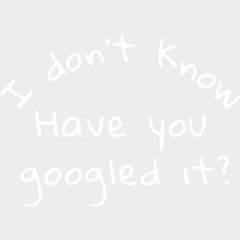 I Don't Know Have You Googled It? - Medical School DTF Transfers transfer-kingdom Light Color Design (See Imaging)