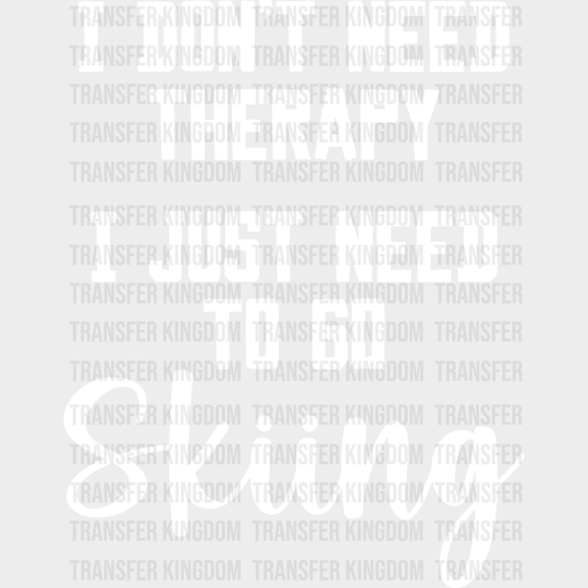 I Don’t Need Therapy - Skiing Dtf Heat Transfer Unisex S & M (10’’) / Light Color Design (See