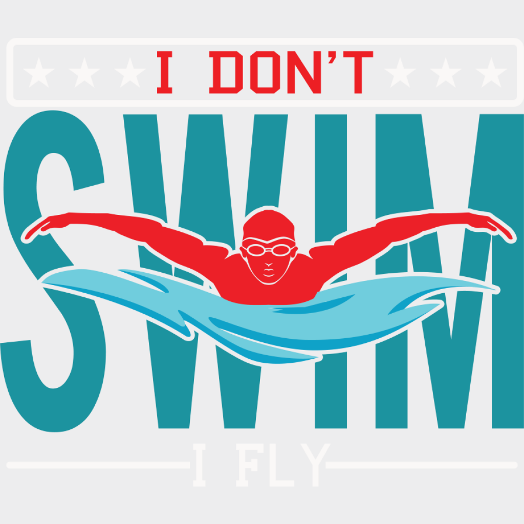 I Don’t Swim I Fly - Swimming DTF Transfer Adult Unisex - S & M (10’’) / Light Color Design (See Imaging)