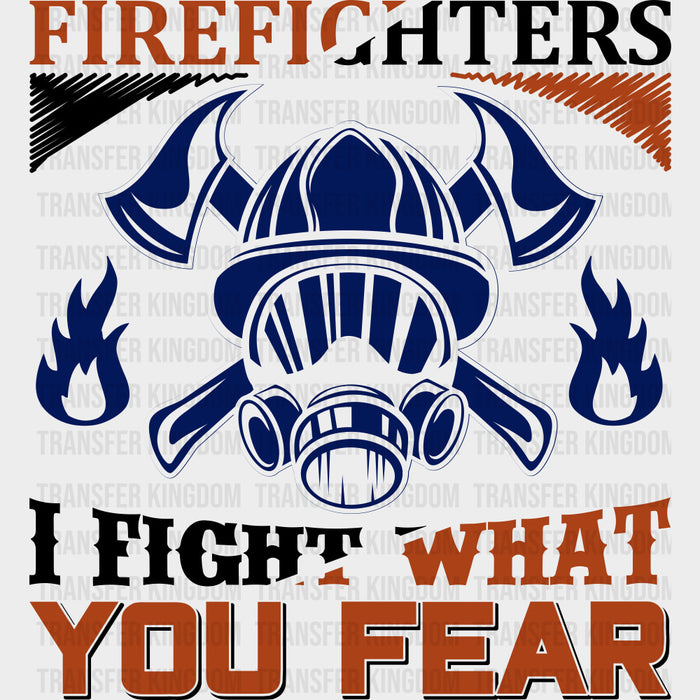 I Fight What You Fear - Fire Department DTF Transfers