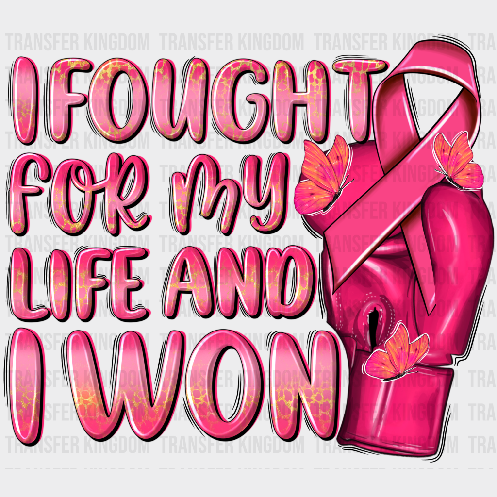 I Fought For My Life And I Won Cancer Support Design - DTF heat transfer - Transfer Kingdom