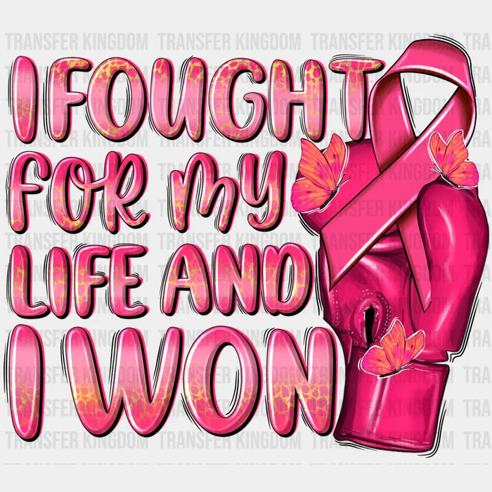 I Fought For My Life And I Won Cancer Support Design - DTF heat transfer