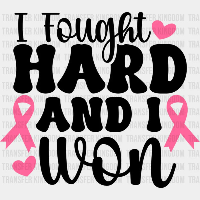 I Fought Hard And I Won - Cancer DTF Transfer