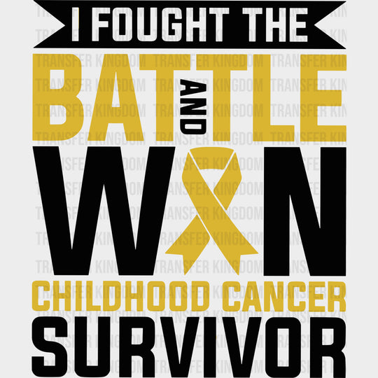 I Fought The Battle And Won - Childhood Cancer DTF Transfers - Adult Unisex - S & M (10’’) / Dark Color Design (See