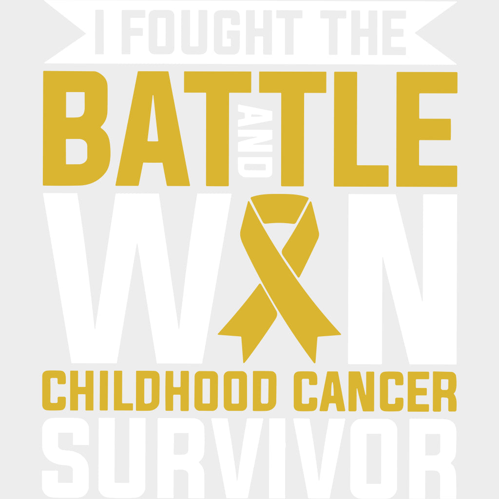 I Fought The Battle And Won - Childhood Cancer DTF Transfers - Adult Unisex - S & M (10’’) / Light Color Design (See