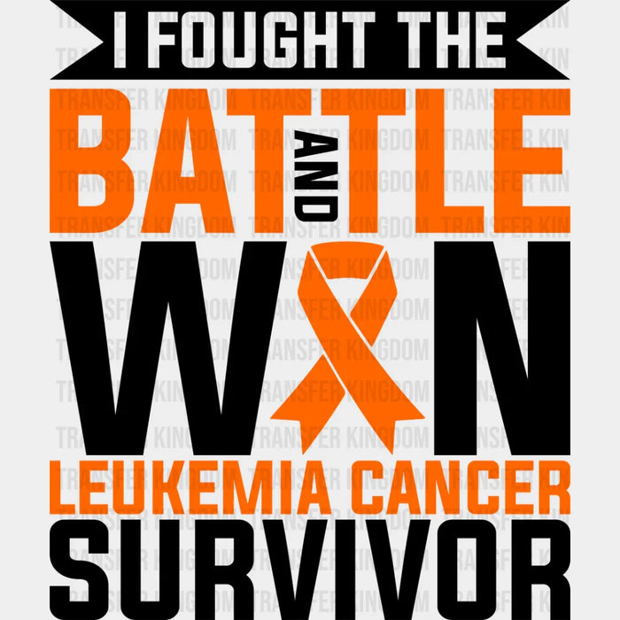 I Fought The Battle And Won - Leukemia DTF heat transfer
