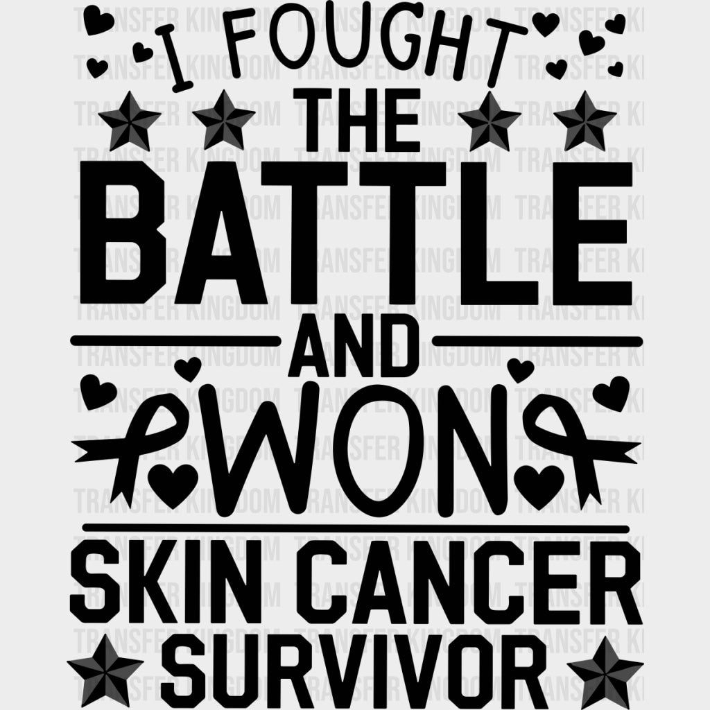 I Fought The Battle And Won - Melanoma DTF Transfers - Adult Unisex - S & M (10’’) / Dark Color Design (See Imaging)