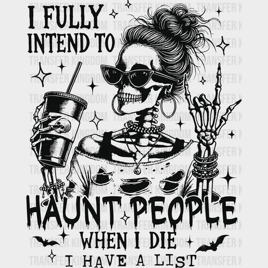 I Fully Intend To Haunt People When I Die Halloween DTF Transfer Adult Unisex S & M (10’’) / Dark Color Design (See