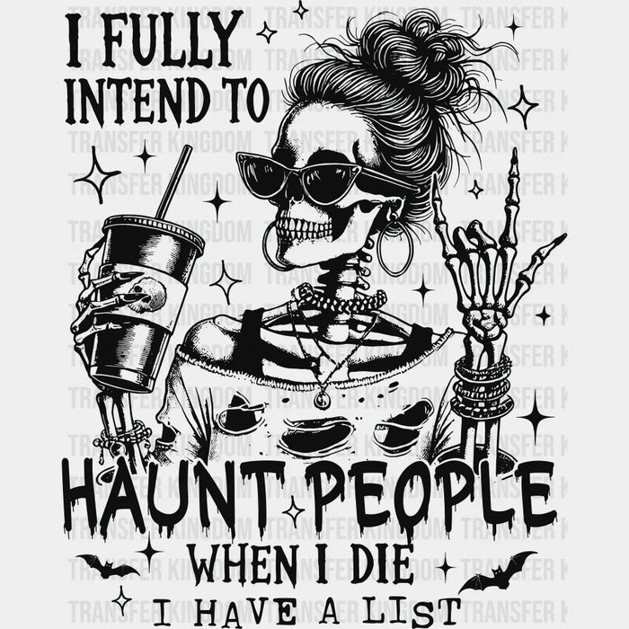 I Fully Intend To Haunt People When I Die - Halloween DTF Transfer