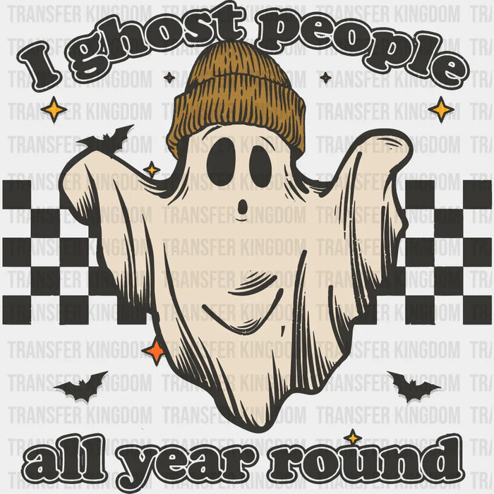 I Ghost People All Year Round - Halloween DTF Transfer