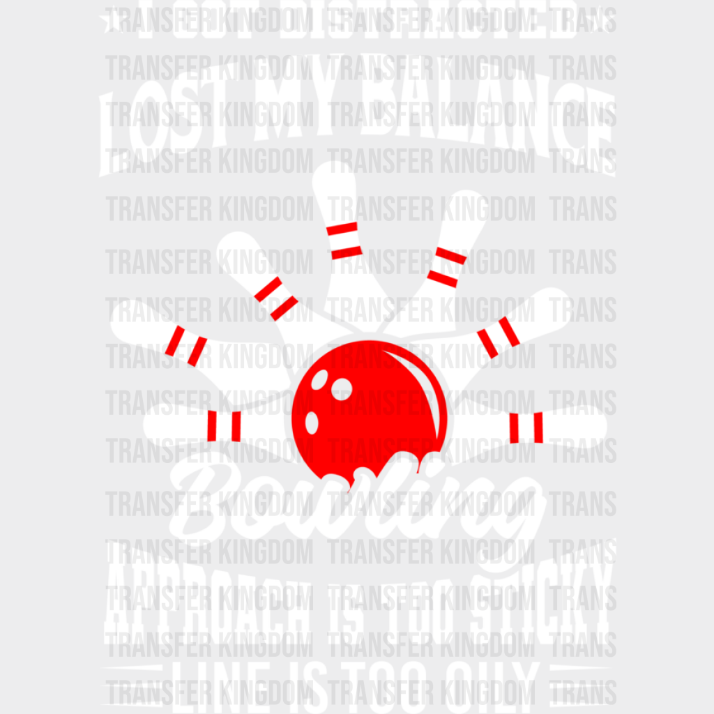 I Got Distracted Lost My Balance - Bowling Dtf Heat Transfer Unisex S & M (10’’) / Light Color