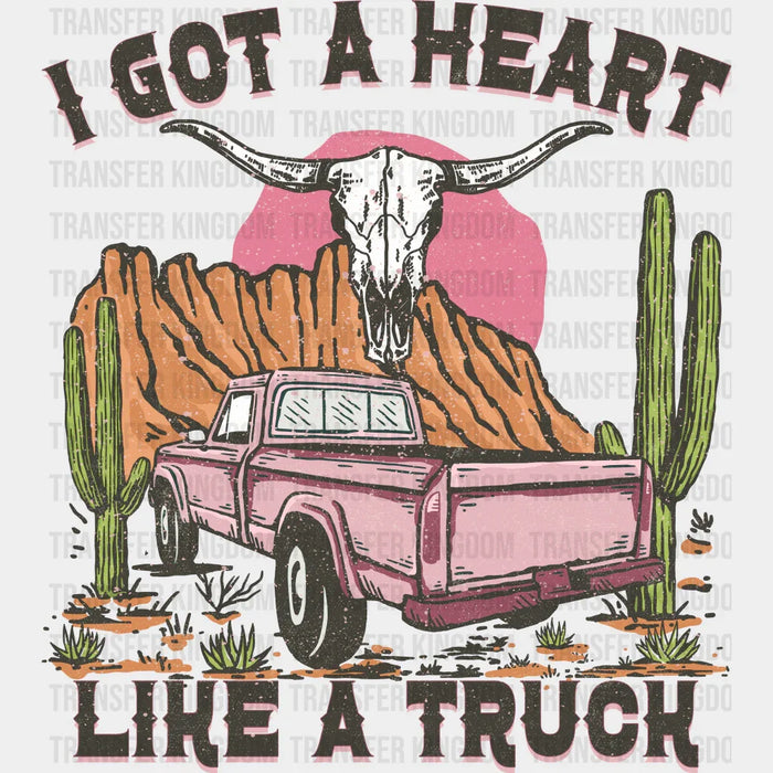 I Got Heart Like A Truck Design - Western DTF Transfers