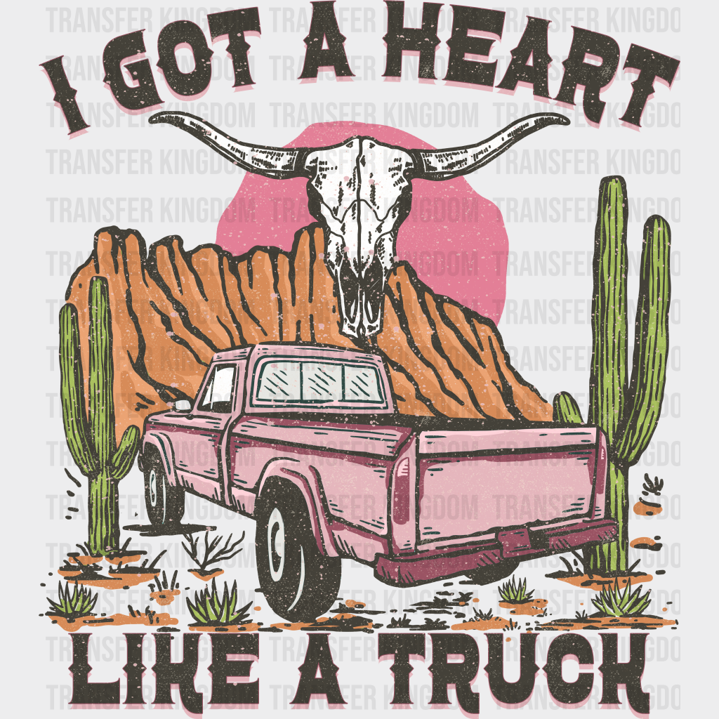 I Got Heart Like A Truck Design - Western Dtf Transfers