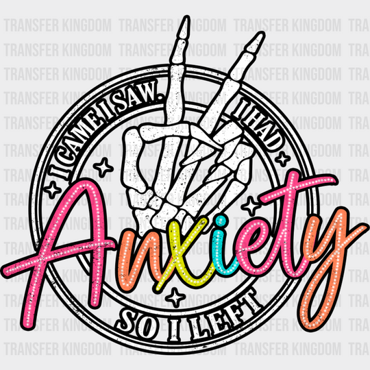 I Had Anxiety So I Left - Mental Health DTF Transfer